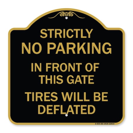 Signmission Strictly No Parking in Front of This Gate Tires Deflated Heavy-Gauge Alum, 18" x 18", BG-1818-22833 A-DES-BG-1818-22833